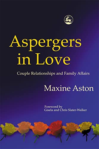 Stock image for Aspergers in Love: Couple Relationships and Family Affairs for sale by SecondSale