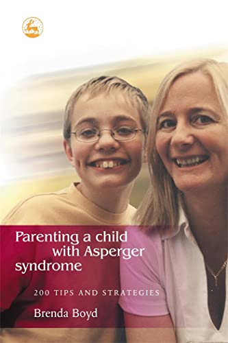 Imagen de archivo de Parenting a Child with Asperger Syndrome: 200 Tips and Strategies a la venta por Gulf Coast Books