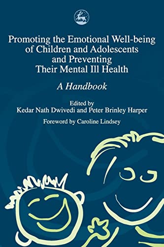 9781843101536: Promoting the Emotional Well Being of Children and Adolescents and Preventing Their Mental Ill Health: A Handbook