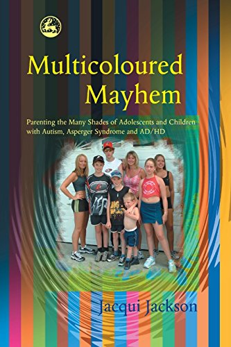Stock image for Multicoloured Mayhem: Parenting the Many Shades of Adolescents and Children with Autism, Asperger Syndrome and AD/HD for sale by WorldofBooks
