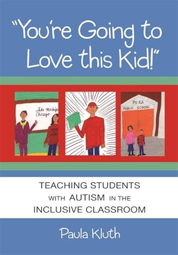 Beispielbild fr You're Going to Love this Kid: Teaching Students with Autism in the Inclusive Classroom zum Verkauf von Irish Booksellers