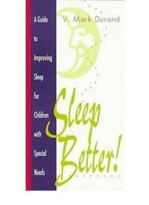 Stock image for Sleep Better!: A Guide to Improving Sleep for Children with Special Needs for sale by AwesomeBooks