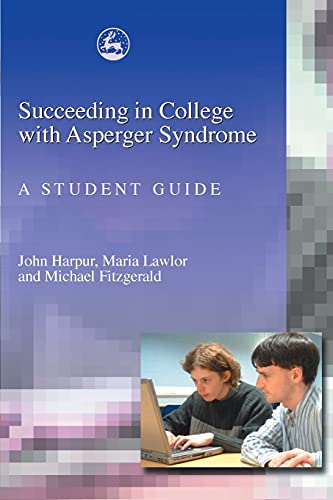 Imagen de archivo de Succeeding in College with Asperger Syndrome : A Student Guide a la venta por Better World Books