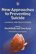 Stock image for New Approaches to Preventing Suicide: A Manual for Practitioners for sale by WorldofBooks