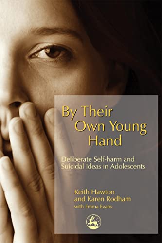 Stock image for By Their Own Young Hand: Deliberate Self-harm and Suicidal Ideas in Adolescents for sale by WorldofBooks