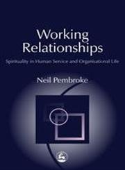 9781843102526: Working Relationships: Spirituality in Human Service and Organisational Life