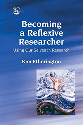 9781843102595: Becoming a Reflexive Researcher - Using Our Selves in Research