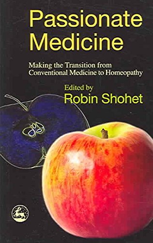 Beispielbild fr Passionate medicine : making the transition from conventional medicine to homeopathy zum Verkauf von Robinson Street Books, IOBA