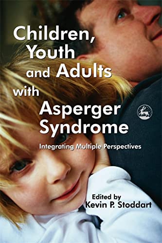 Beispielbild fr Children, Youth and Adults with Asperger Syndrome : Integrating Multiple Perspectives zum Verkauf von Better World Books