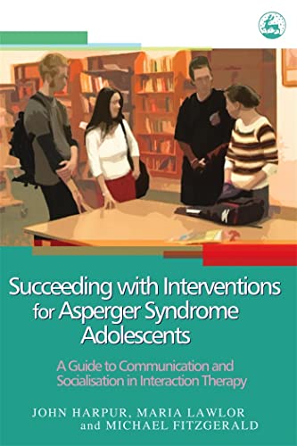 Beispielbild fr Succeeding With Interventions for Asperger Syndrome Adolescents: A Guide to Communication And Socialization in Interaction Therapy zum Verkauf von Books From California