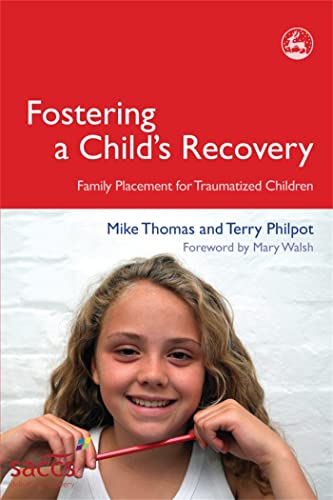 9781843103271: Fostering a Child's Recovery: Family Placement for Traumatized Children