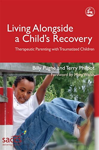 Living Alongside a Child's Recovery : Therapeutic Parenting with Traumatized Children