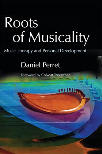 Beispielbild fr Roots of Musicality: Music Therapy and Personal Development zum Verkauf von Blue Vase Books