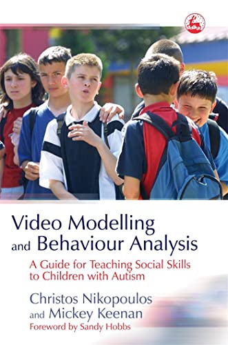 9781843103387: Video Modelling and Behaviour Analysis: A Guide for Teaching Social Skills to Children with Autism