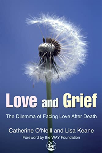 Imagen de archivo de Love and Grief : The Dilemma of Facing Love after Death a la venta por Better World Books