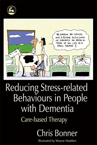 Stock image for Reducing Stress-Related Behaviours in People With Dementia: Care-Based Therapy for sale by Anybook.com