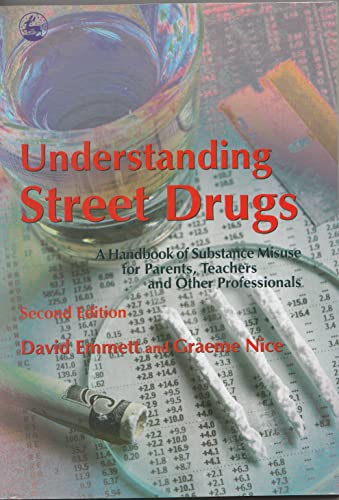 Stock image for Understanding Street Drugs: A Handbook of Substance Misuse for Parents, Teachers and Other Professionals Second Edition for sale by WorldofBooks