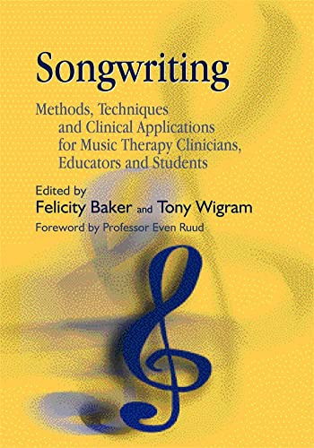 Stock image for Songwriting: Methods, Techniques, and Clinical Applications for Music Therapy Clinicians, Educators, and Students for sale by Emerald Green Media