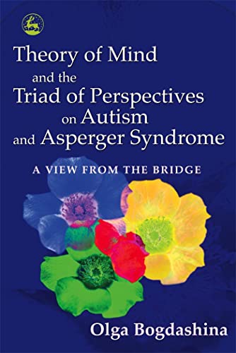 9781843103615: Theory of Mind and the Triad of Perspectives on Autism and Asperger Syndrome: A View from the Bridge