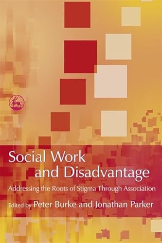 Stock image for Social Work and Disadvantage : Addressing the Roots and Stigma Through Association for sale by Better World Books
