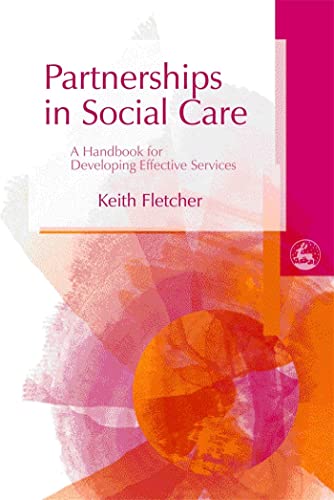 Stock image for Partnerships in Social Care: A Handbook for Developing Effective Services for sale by WorldofBooks