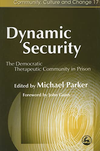 Stock image for Dynamic Security: The Democratic Therapeutic Community in Prison (Community, Culture and Change) for sale by Emerald Green Media