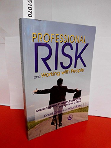 Beispielbild fr Professional Risk and Working with People : Decision-Making in Health, Social Care and Criminal Justice zum Verkauf von Better World Books