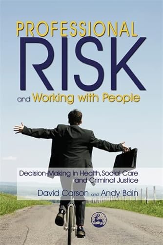 9781843103899: Professional Risk and Working with People: Decision-Making in Health, Social Care and Criminal Justice