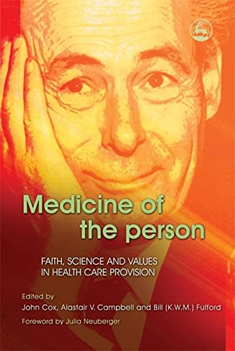 Medicine of the Person: Faith, Science and Values in Health Care Provision (9781843103974) by Cox, John