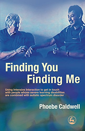 Stock image for Finding You, Finding Me: Using Intensive Interaction to Get in Touch With People With Severe Learning Disabilities Combined With Autistic Spectrum Disorder for sale by Books From California