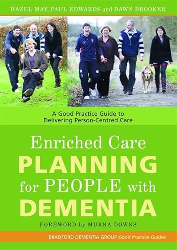 Imagen de archivo de Enriched Care Planning for People with Dementia: A Good Practice Guide to Delivering Person-Centred Care: 7 (University of Bradford Dementia Good Practice Guides) a la venta por WorldofBooks