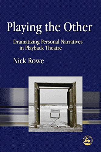 Stock image for Playing the Other: Dramatizing Personal Narratives in Playback Theatre for sale by Buyback Express