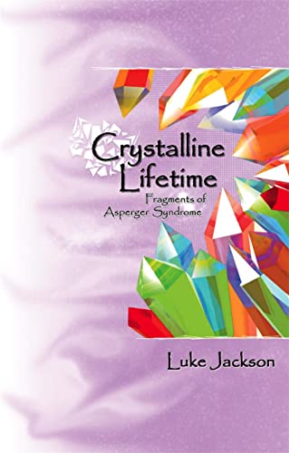 Stock image for Crystalline Lifetime : Fragments of Asperger Syndrome for sale by Better World Books Ltd