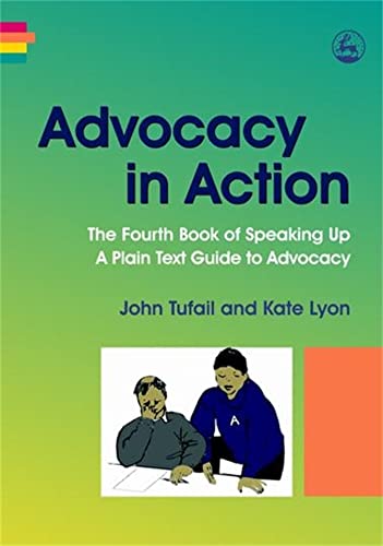 Beispielbild fr Advocacy in Action: The Fourth Book of Speaking Up: A Plain Text Guide to Advocacy (Speaking Up, 4) zum Verkauf von WorldofBooks