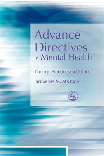 Beispielbild fr Advance Directives in Mental Health: Theory, Practice and Ethics zum Verkauf von WorldofBooks