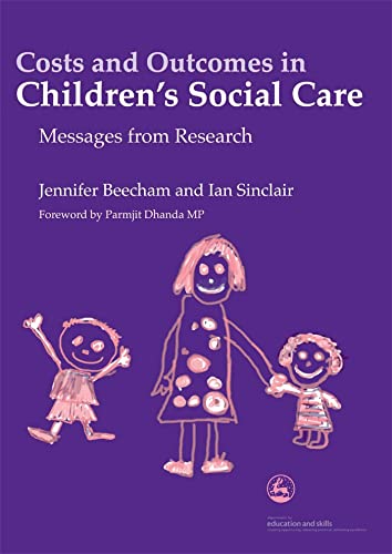 Costs and Outcomes in Children's Social Care: Messages from Research (Costs & Effectiveness of Services Children in Need) (9781843104964) by Beecham, Jennifer K; Sinclair, Ian