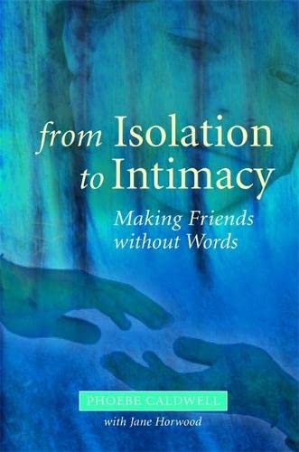 Stock image for From Isolation to Intimacy: Making Friends without Words for sale by WorldofBooks