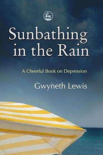 Beispielbild fr Sunbathing in the Rain: A Cheerful Book on Depression zum Verkauf von Books From California