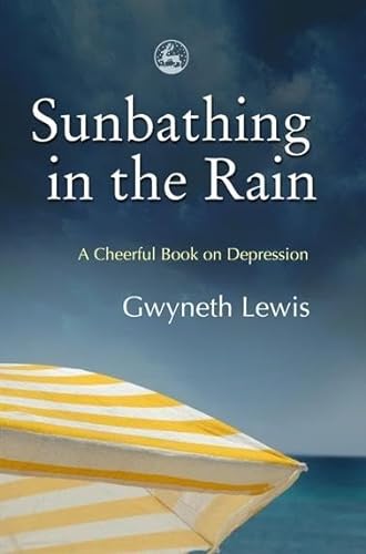 Stock image for Sunbathing in the Rain: A Cheerful Book on Depression for sale by Books From California