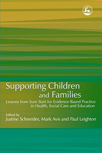 Beispielbild fr Supporting Children and Families: Lessons from Sure Start for Evidence-Based Practice in Health, Social Care and Education zum Verkauf von WorldofBooks