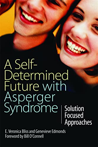 Stock image for A Self-Determined Future with Asperger Syndrome : Solution Focused Approaches for sale by Better World Books