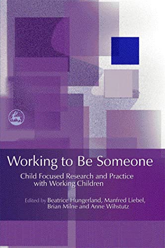 Stock image for Working to Be Someone : Child Focused Research and Practice with Working Children for sale by Better World Books