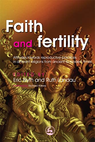 Stock image for Faith and Fertility: Attitudes Towards Reproductive Practices in Different Religions from Ancient to Modern Times for sale by Anybook.com