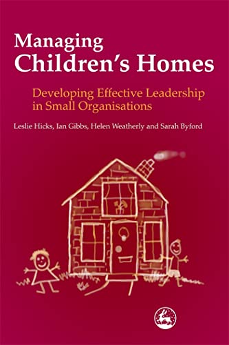 Stock image for Managing Children's Homes: Developing Effective Leadership in Small Organisations (Costs & Effectiveness of Services Children in Need) for sale by WorldofBooks