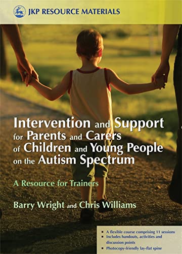 Imagen de archivo de Intervention and Support for Parents and Carers of Children and Young People on the Autism Spectrum: A Resource for Trainers (Jkp Resource Materials) a la venta por Chiron Media