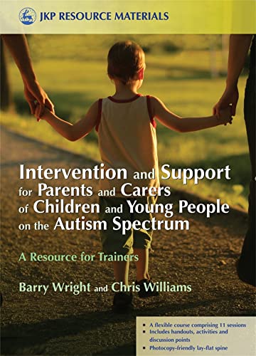 Stock image for Intervention and Support for Parents and Carers of Children and Young People on the Autism Spectrum: A Resource for Trainers (Jkp Resource Materials) for sale by Patrico Books
