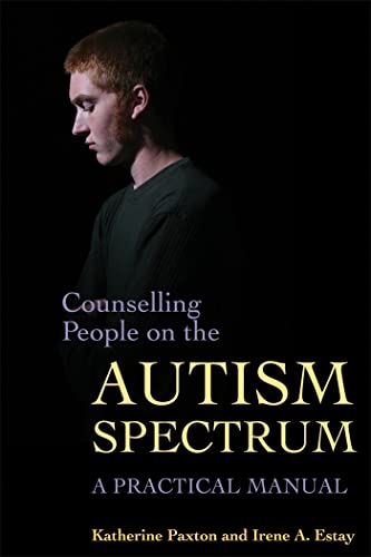 

Counselling People on the Autism Spectrum: A Practical Manual