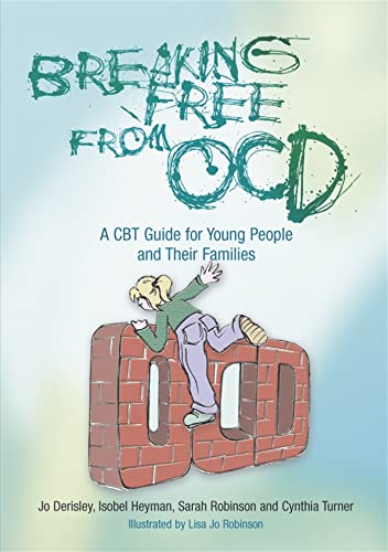 9781843105749: Breaking Free from OCD: A CBT Guide for Young People and Their Families