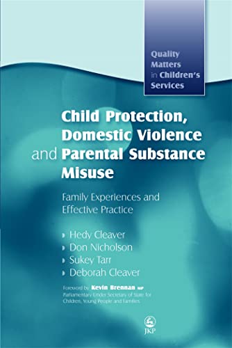 9781843105824: Child Protection, Domestic Violence and Parental Substance Misuse: Family Experiences and Effective Practice (Quality Matters in Childrens Services)