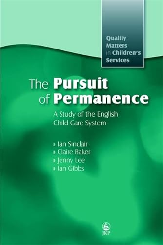 Imagen de archivo de The Pursuit of Permanence: A Study of the English Child Care System (Quality Matters in Childrens Services) a la venta por WorldofBooks